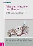 Atlas der Anatomie des Pferdes: herausgeben von Christoph Mülling, Christiane Pfarrer, Sven Reese, Sabine Kölle, Klaus-Dieter B