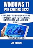 WINDOWS 11 FOR SENIORS 2022: COMPLETE STEP-BY-STEP WINDOWS 11 MASTERY GUIDE FOR BEGINNERS, INTERMEDIATE AND ADVANCED USERS (English Edition)