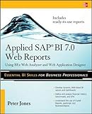 Applied Sap Bi 7.0 Web Reports: Using Bex Web Analyzer And Web Application Desig