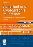 Sicherheit und Kryptographie im Internet: Von Sicherer E-Mail bis zu IP-Verschlüsselung (German Edition), 3. Auflag