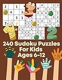 240 Sudoku Puzzles For Kids Ages 6-12: easy Medium hard Sudoku for Kids Beginners with answers 4x4, 6x6 and 9x9 ,Train your Brain Everyday