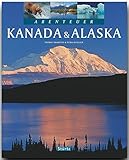 Abenteuer KANADA & ALASKA - Ein Bildband mit über 240 Bildern auf 128 Seiten - STÜRTZ Verlag