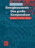 Energieausweis - Das große Kompendium: Grundlagen - Erstellung - Haftung