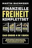 Finanzielle Freiheit Komplettset - Das große 4 in 1 Buch: Aktien Komplett-Anleitung | Geld richtig anlegen | Die richtigen ETFs kaufen | Kennzahlen-Analy