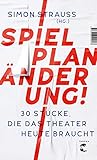 Spielplan-Änderung!: 30 Stücke, die das Theater heute b