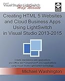 Creating HTML 5 Websites and Cloud Business Apps Using LightSwitch In Visual Studio 2013-2015: Create standalone web applications and Office 365 / SharePoint 2013 applications (English Edition)