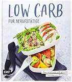 Low Carb für Berufstätige: Über 50 schnelle und gesunde Gerichte zum M