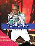 Ozuna: Stars of Latin Pop/Estrellas Del Pop Latino Biography—Biography About Award-Winning Puerto Rican Reggaetón Artist Ozuna, Grades 3-8 (32pgs) (English Edition)