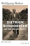 Dietrich Bonhoeffer: Auf dem Weg zur Freiheit: Auf dem Weg zur Freiheit. E