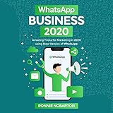 WhatsApp Business 2020: Amazing Tricks for Marketing in 2020 Using New Version of Whats App