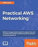 Practical AWS Networking: Build and manage complex networks using services such as Amazon VPC, Elastic Load Balancing, Direct Connect, and Amazon Route 53 (English Edition)