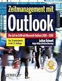 Zeitmanagement mit Outlook: Die Zeit im Griff mit Microsoft Outlook 2010 - 2019 Strategien, Tipps und Technik