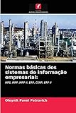 Normas básicas dos sistemas de informação empresarial:: MPS, MRP, MRP II, ERP, CSRP, ERP II