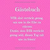 Gästebuch WIR sind verrückt genug, um uns in die Ehe zu stürzen. Danke, dass IHR verrückt genug seid, diesen Tag mit uns zu feiern!: Einschreibbuch ... gleichgeschlechtliche Ehe, Lesb