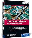 SAP Data Intelligence: Alle Funktionen des Nachfolgers von SAP Data Hub – Big Data verwalten und mit Machine Learning verarbeiten! (SAP PRESS)