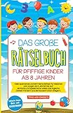 Das große Rätselbuch für pfiffige Kinder ab 8 Jahren: Viele spannende und lehrreiche Rätsel für Mädchen und Jungen ab 8 Jahren! Die auf einfache und spielerische Weise das logische Denken fö