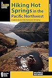 Litton, E: Hiking Hot Springs in the Pacific Northwest: A Guide to the Area's Best Backcountry Hot Springs (Where to Hike)