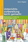 Unterrichtsvorbereitung leicht gemacht: 80 Bausteine zur Förderung selbstständigen L