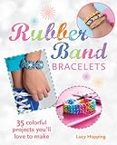 Rubber Band Bracelets: 35 colorful projects you'll love to make (English Edition)
