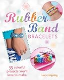 Rubber Band Bracelets: 35 colorful projects you'll love to make (English Edition)