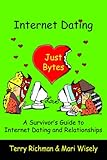 Internet Dating Just Bytes: A Survivor's Guide to Internet Dating and Relationship