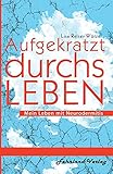 Aufgekratzt durchs Leben. Mein Leben mit N