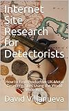 Internet Site Research for Detectorists: How to Find Productive UK Metal Detecting Sites Using the World Wide Web (English Edition)