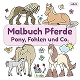 Malbuch Pferde - Pony, Fohlen und Co.: Für Kinder ab 4 Jahren - Viele tolle Pferdemotive zum Ausmalen und Kritzeln für Mädchen und Jung