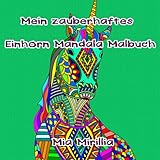 Mein zauberhaftes Einhorn Mandala Malbuch: Über 50 wunderschöne Ausmalbilder von magischen Pferden, Einhörnern und dem Peg