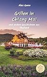 Grillen in Chiang Mai: und andere Geschichten aus T