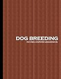 Dog Breeding Income and Expense Ledger Book: Simple Large Income and Expense Record Tracking Book | Cash Book Accounts Bookkeeping Journal Notebook ... Business Gift Organizer Log Book Planner)