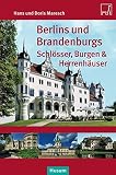 Berlins und Brandenburgs Schlösser, Burgen und H