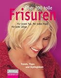 Über 200 tolle Frisuren: für jeden Typ, für jedes Haar, für jede Länge. Trends, Tipps und Stylingideen (Ein Journal-für-die-Frau-Buch)