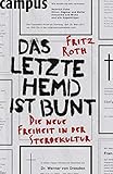 Das letzte Hemd ist bunt: Die neue Freiheit in der Sterbek