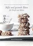 Süße und Gesunde Ideen für Groß und Klein: Rezepte für einen natürlichen Familienalltag mit ätherischen Ö