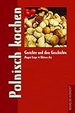 Polnisch kochen: Gerichte und ihre Geschichte (Gerichte und ihre Geschichte - Edition dià im Verlag Die Werkstatt)