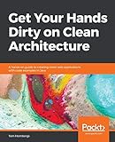 Get Your Hands Dirty on Clean Architecture: A hands-on guide to creating clean web applications with code examples in J