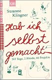 Hab ich selbst gemacht: 365 Tage, 2 Hände, 66 Projek