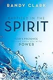 Baptized in the Spirit: God's Presence Resting Upon You With Power (English Edition)