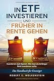 In ETF investieren und früher in Rente gehen: Investieren statt Sparen. Das Handbuch für Einsteiger. Wie man Geld als Anfäng