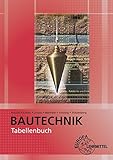 Tabellenbuch Bautechnik: Tabellen, Formeln, Regeln, Bestimmung