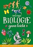 Biologie ganz leicht: Biologie endlich richtig verstehen und sogar Spaß daran finden!