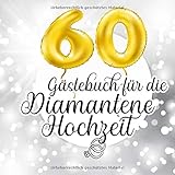 Gästebuch für die Diamantene Hochzeit: Farbiges Gästebuch und Erinnerungsalbum zur Diamanthochzeit und als Geschenk zum 60. Hochzeitstag