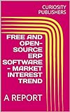 FREE AND OPEN-SOURCE ERP SOFTWARE - MARKET INTEREST TREND: A REPORT (English Edition)
