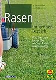 Rasen im grünen Bereich: Was Sie schon immer über schönen Rasen wissen wollten (Grüne Traumwelten)
