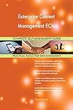 Enterprise Content Management ECM All-Inclusive Self-Assessment - More than 640 Success Criteria, Instant Visual Insights, Comprehensive Spreadsheet Dashboard, Auto-Prioritized for Quick R