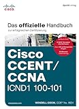 Cisco CCENT/CCNA ICND1 100-101: Das offizielle Handbuch zur erfolgreichen Zertifizierung: Übersetzung der 2. amerikanischen Auflag