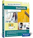 Fit fürs Studium – Statistik: Alle Grundlagen verständlich erklärt. Geeignet für Studiengänge mit statistischen Methoden: VWL, BWL, Informatik