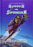 Handbuch für Superhelden: Teil 2: Die Rote Mask