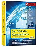 Das Website Handbuch - komplett in Farbe, Programmierung und Desig